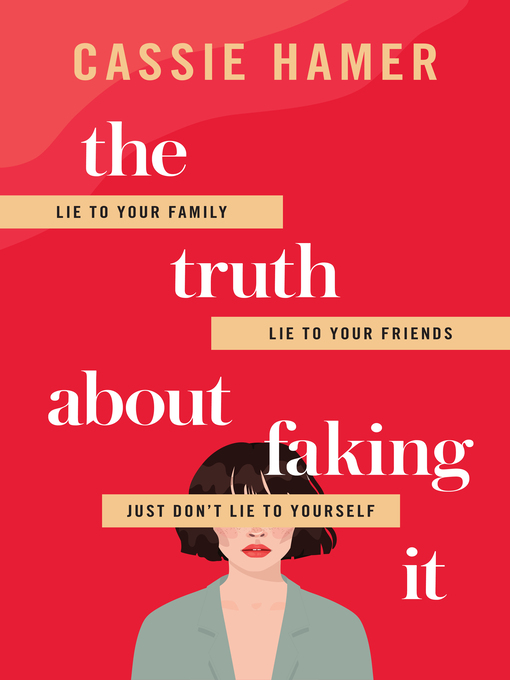 Title details for The Truth About Faking It by Cassie Hamer - Available